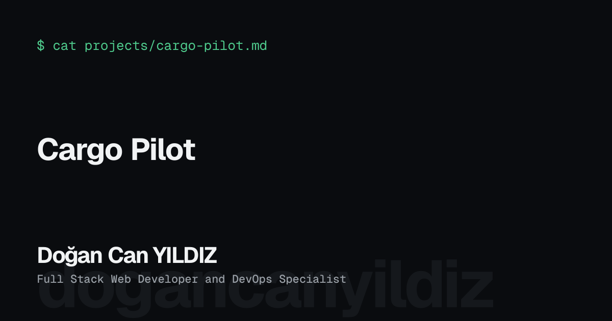 Cargo Pilot. Doğan Can YILDIZ, Full Stack Web Developer and DevOps Specialist