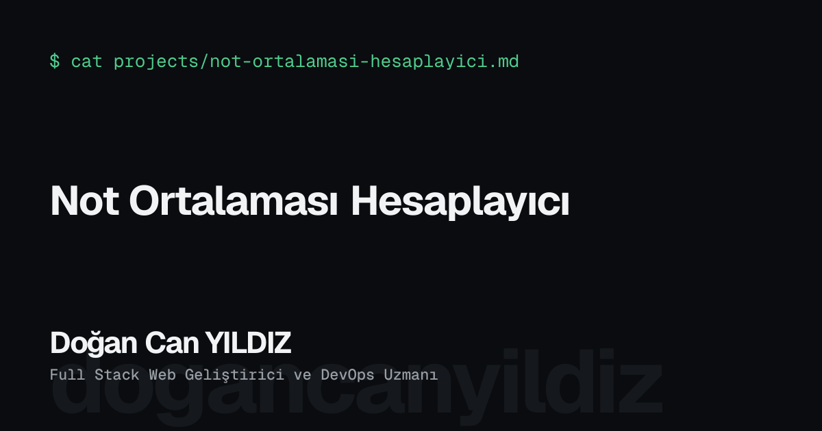 Not Ortalaması Hesaplayıcı. Doğan Can YILDIZ, Full Stack Web Geliştirici ve DevOps Uzmanı